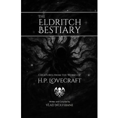 (영문도서)The Eldritch Bestiary: Creatures from the Works of H.P. Lovecraft Paperback, Independently Published, English, 9798289836458