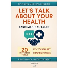 (英文圖書)Let's Talk About Your Health: Basic Medical Talks 平裝版, Independently Published, 英文