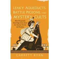 (영문도서)Leaky Aqueducts Battle Pigeons and Mystery Cults: More Frequently Asked Questi... Hardcover, Prometheus Books, English, 9781493098378