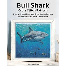 (영문도서)Bull Shark Cross Stitch Pattern: A Large Print Oil-Painting Style Marine Pattern... Paperback, Independently Published, English, 9798275600278