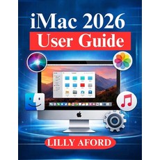 (英文圖書)iMac 2026 User Guide: From Setup to Expert Tips for macOS Users 平裝版, Independently Published, 英文