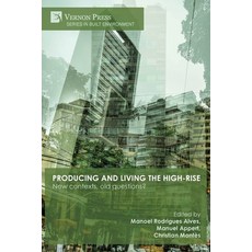 (영문도서) Producing and living the high-rise: New contexts old questions? Paperback, Vernon Press, English, 9798881901691