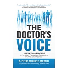 (영문도서) The Doctor's Voice: Empowering Solutions to Physicians' Frustrations Burnout and Healthcare... Hardcover, Archway Publishing, English, 9781665730068