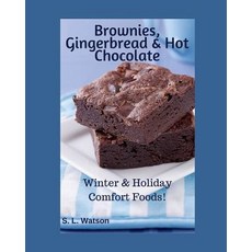 (영문도서) Brownies Gingerbread & Hot Chocolate: Winter & Holiday Comfort Foods! Paperback, Independently Published, English, 9781071110775