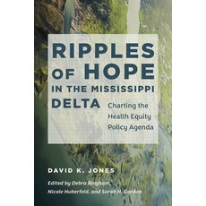 (영문도서) Ripples of Hope in the Mississippi Delta: Charting the Health Equity Policy Agenda Paperback, University of North Carolin..., English, 9781469681092