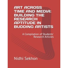(영문도서) Art Across Time and Media: BUILDING THE RESEARCH APTITUDE IN BUDDING ARTISTS: A... Paperback, Independently Published, English, 9798343260397