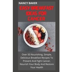 (영문도서) Easy Breakfast Ideas for Cancer Paperback, Independently Published, English, 9798470237972