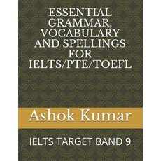 Essential Grammar Vocabulary and Spellings for Ielts/Pte/TOEFL: Ielts Target Band 9 Paperback, Independently Published, English, 9798566499130