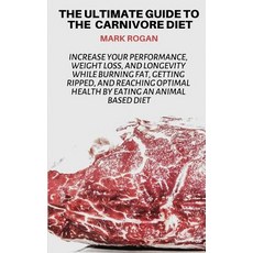 (영문도서) The Ultimate Guide To The Carnivore Diet: Increase Your Performance Weight Los... Paperback, Independently Published, English, 9781095821800