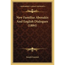 New Familiar Abenakis And English Dialogues (1884) Paperback, Kessinger Publishing