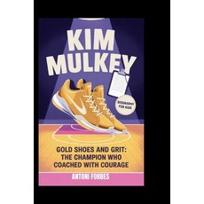 (英文圖書)Kim Mulkey: Gold Shoes and Grit: The Champion Who Coached with Courage 平裝版, Independently Published, 英文