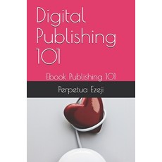 Digital Publishing 101: Ebook Publishing 101 Paperback, Independently Published, English, 9798597370606