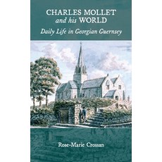 (영문도서) Charles Mollet and his World: Daily Life in Georgian Guernsey Hardcover, English, 9781919637181
