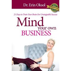 (영문도서) Mind Your Own Business: 21 Days to Train Your Brain to Unstoppable Success Paperback, Follow It Thru, English, 9781513643731