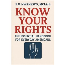 (영문도서)Know Your Rights: The Essential Handbook for Everyday Americans Paperback, Independently Published, English, 9798265887832