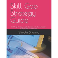 (영문도서) Skill Gap Strategy Guide: Skill Gap Strategy Guide The Role of Indian Educators... Paperback, Independently Published, English, 9798307864333