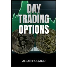 (영문도서) Day Trading Options: Strategies and Techniques for Profiting from Short-Term Op... Paperback, Alban Holland, English, 9783689440688