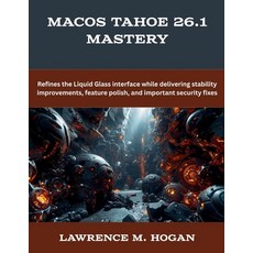 (英文圖書)MacOs Tahoe 26.1 Mastery: Refines the Liquid Glass interface while delivering st... 平裝版, Independently Published, 英文