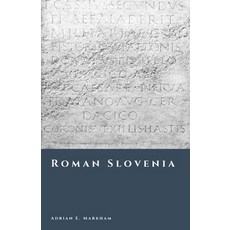(영문도서)Roman Slovenia: Emona Poetovio and the Roads of Empire Paperback, Independently Published, English, 9798245035130