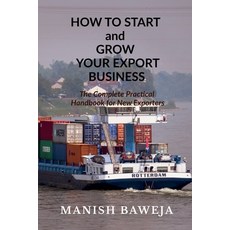 (영문도서)HOW TO START and GROW YOUR EXPORT BUSINESS: The Complete Practical Handbook for... Paperback, Notion Press, English, 9798902310150