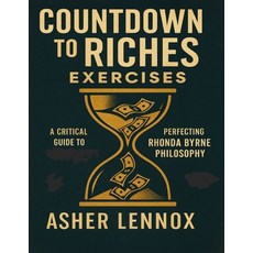 (영문도서)Countdown to Riches Exercises: A Critical Guide to Perfecting Rhonda Byrne Philo... Paperback, Independently Published, English, 9798276606897