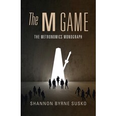 (영문도서) The M Game: The Metronomics Monograph Paperback, Metronomics Press, English, 9781544543185
