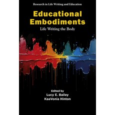 (영문도서)Educational Embodiments: Life Writing the Body Hardcover, English, 9781805929048 English, 9781805929048