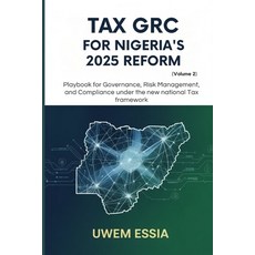 (영문도서)TAX GRC FOR NIGERIA'S 2025 REFORM (Volume 2): Playbook for Governance Risk Mana... Paperback, Independently Published, English, 9798276873077