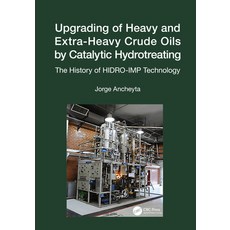 (영문도서) Upgrading of Heavy and Extra-Heavy Crude Oils by Catalytic Hydrotreating: The History of HIDR... Hardcover, CRC Press, English, 9781032034010