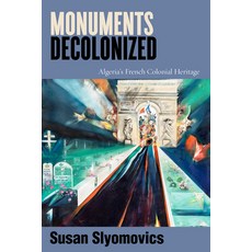 (영문도서) Monuments Decolonized: Algeria's French Colonial Heritage Paperback, Stanford University Press, English, 9781503639485