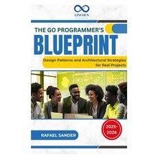 (영문도서)The Go Programmer's Blueprint: Design Patterns and Architectural Strategies for... Paperback, Independently Published, English, 9798287465698