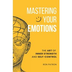 (영문도서)Mastering Your Emotions: The Art of Inner Strength and Self-Control Paperback, Independently Published, English, 9798244071269