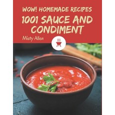 Wow! 1001 Homemade Sauce and Condiment Recipes: Homemade Sauce and Condiment Cookbook - Your Best Fr... Paperback, Independently Published, English, 9798697752395