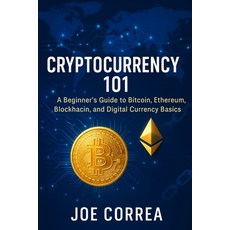 (英文圖書)Cryptocurrency 101: A Beginner's Guide to Bitcoin Ethereum Blockchain and Dig... 平裝版, Live Stronger Faster, English