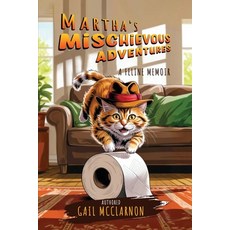 (영문도서)Martha's Mischievous Adventures: A Feline Memoir Paperback, Gail McClarnon, English, 9798868929465