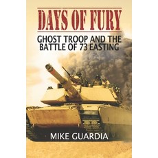 Days of Fury: Ghost Troop and the Battle of 73 Easting Paperback, Magnum Books, English, 9780999644362