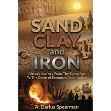 (英文圖書)Sand Clay and Iron: Africa's Journey from the Stone Age to the Dawn of Europea... 平裝版, African Elements Press LLC, 英文