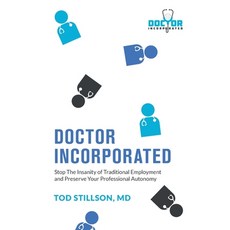 (영문도서) Doctor Incorporated: Stop the Insanity of Traditional Employment and Preserve Your Profession... Paperback, Houndstooth Press, English, 9781544539058