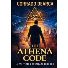 (영문도서)The Athena Code: A Political Conspiracy Thriller Paperback, Independently Published, English, 9798279241187