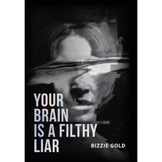 (英文圖書)Your Brain Is a Filthy Liar: How Self-Deception Controls You and the Path to Fre... 精裝版, Game Changer Publishing, 英文