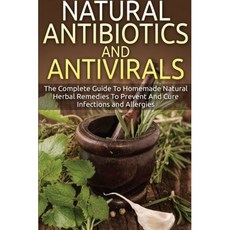 paperback Book Natural Antibiotics And Antivirals: The Complete Guide To Homemade Natural Herbal