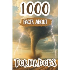 (영문도서)1000 Awesome Facts About Tornadoes: Thrilling Weather Trivia Mind-Blowing Storm... Paperback, Independently Published, English, 9798262615445