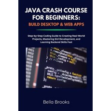 (영문도서)Java Crash Course for Beginners: BUILD DESKTOP & WEB APPS: Step-by-Step Coding G... Paperback, Independently Published, English, 9798290256009