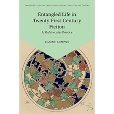 (영문도서)Entangled Life in Twenty-First-Century Fiction: A Multi-Scalar Poetics Hardcover, Cambridge University Press, English, 9781009699419