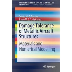 (영문도서) Damage Tolerance of Metallic Aircraft Structures: Materials and Numerical Modelling Paperback, Springer, English, 9783319701899