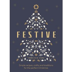 (영문도서) Festive: Simple Recipes Crafts and Traditions for the Perfect Christmas Hardcover, Pop Press, English, 9781529905311