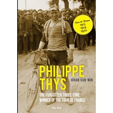 (영문도서) Philippe Thys the forgotten three-time winner of the Tour de France Paperback, Les Iles Publishers, English, 9789491545733