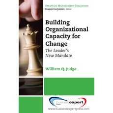 (영문도서) Building Organizational Capacity for Change: The Leader's New Mandate Paperback, Business Expert Press