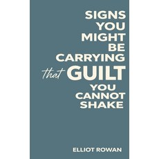 (영문도서)Signs You Might Be Carrying Guilt You Cannot Shake: A Gentle Non-Clinical Guide... Paperback, Independently Published, English, 9798242177222