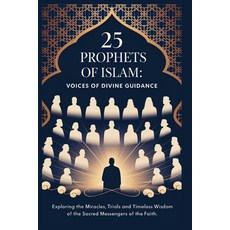 (英文圖書)25 Prophets of Islam: Voices of Divine Guidance: Exploring the Miracles Trials ... 平裝版, Independently Published, 英文